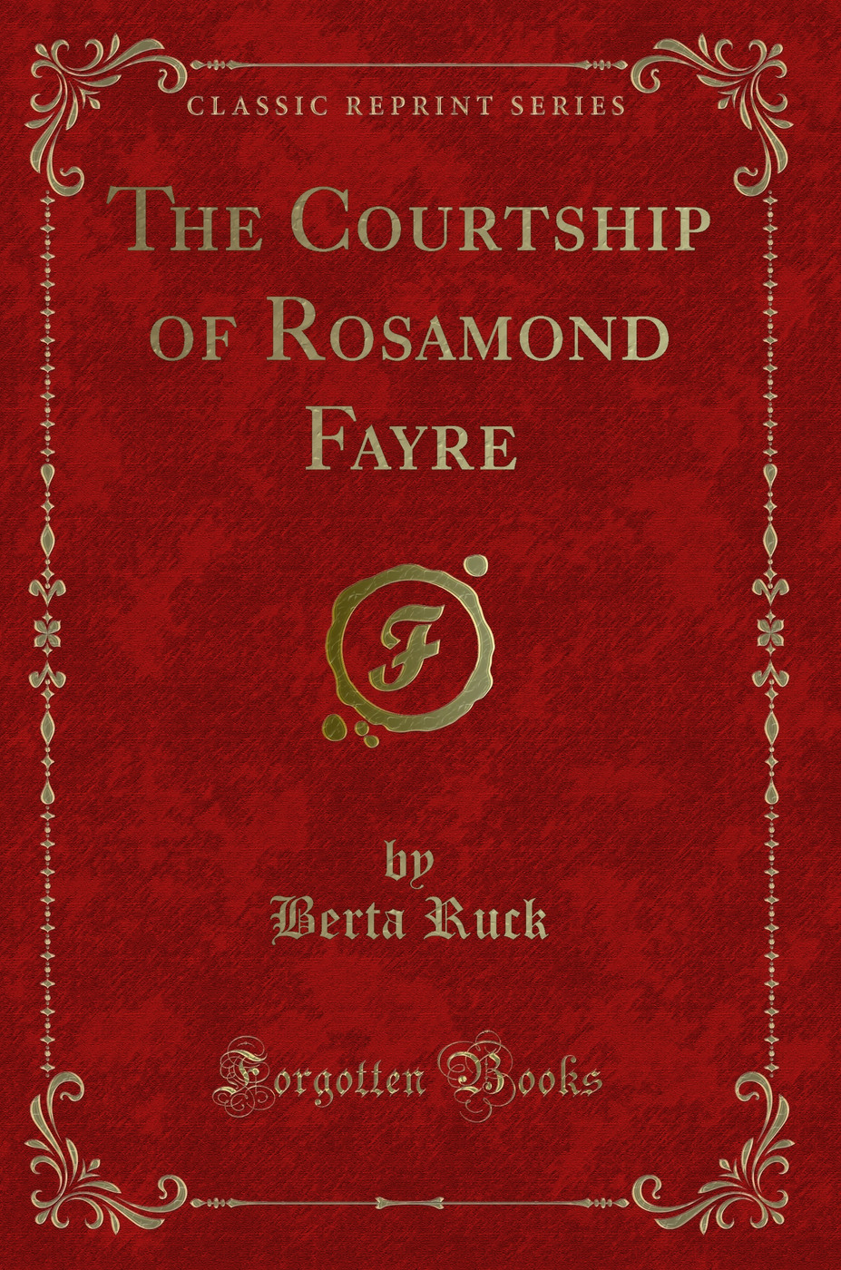 The Courtship of Rosamond Fayre (Classic Reprint)