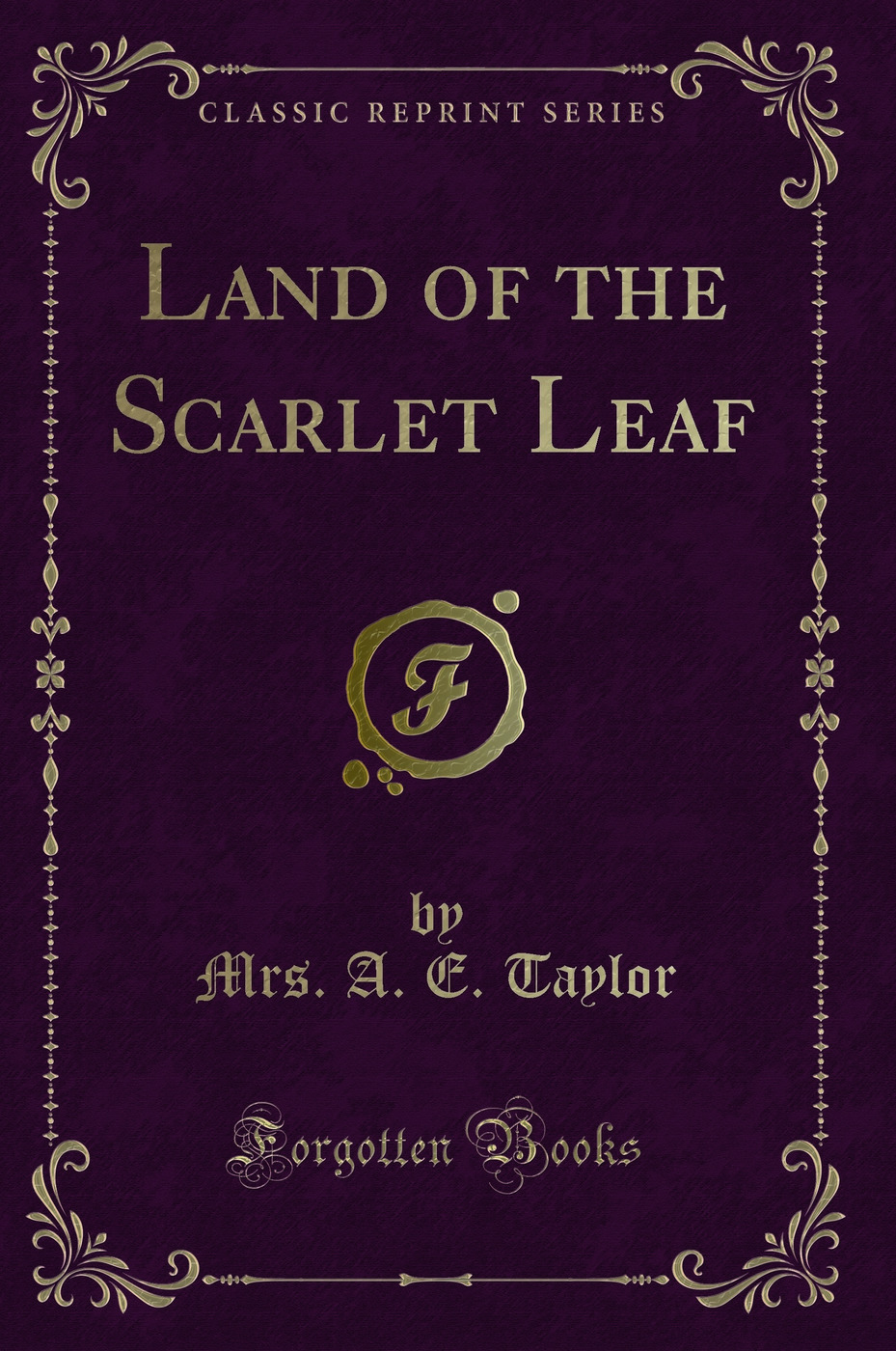 Land of the Scarlet Leaf (Classic Reprint)