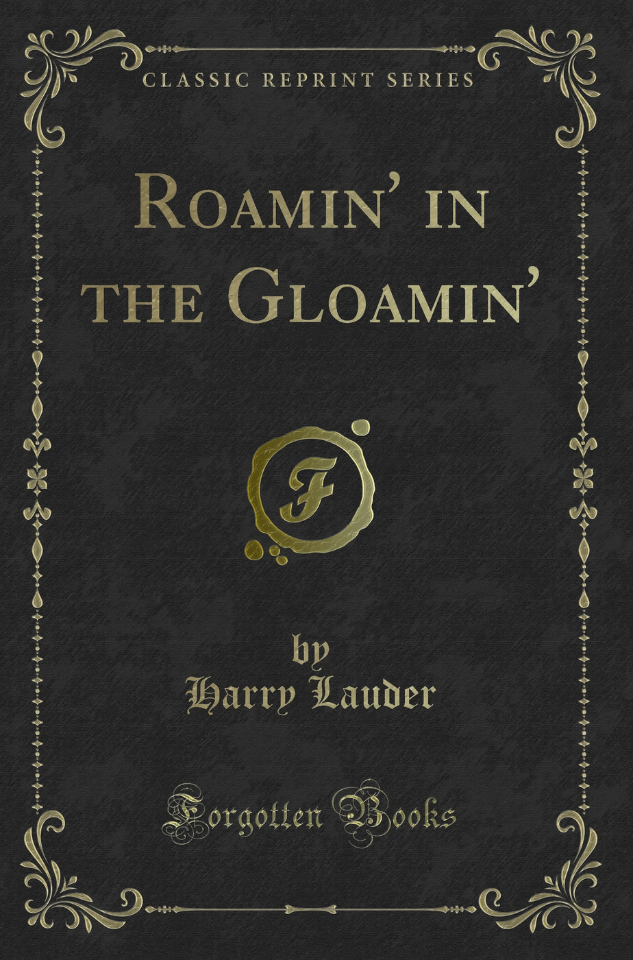 Roamin' in the Gloamin' (Classic Reprint)