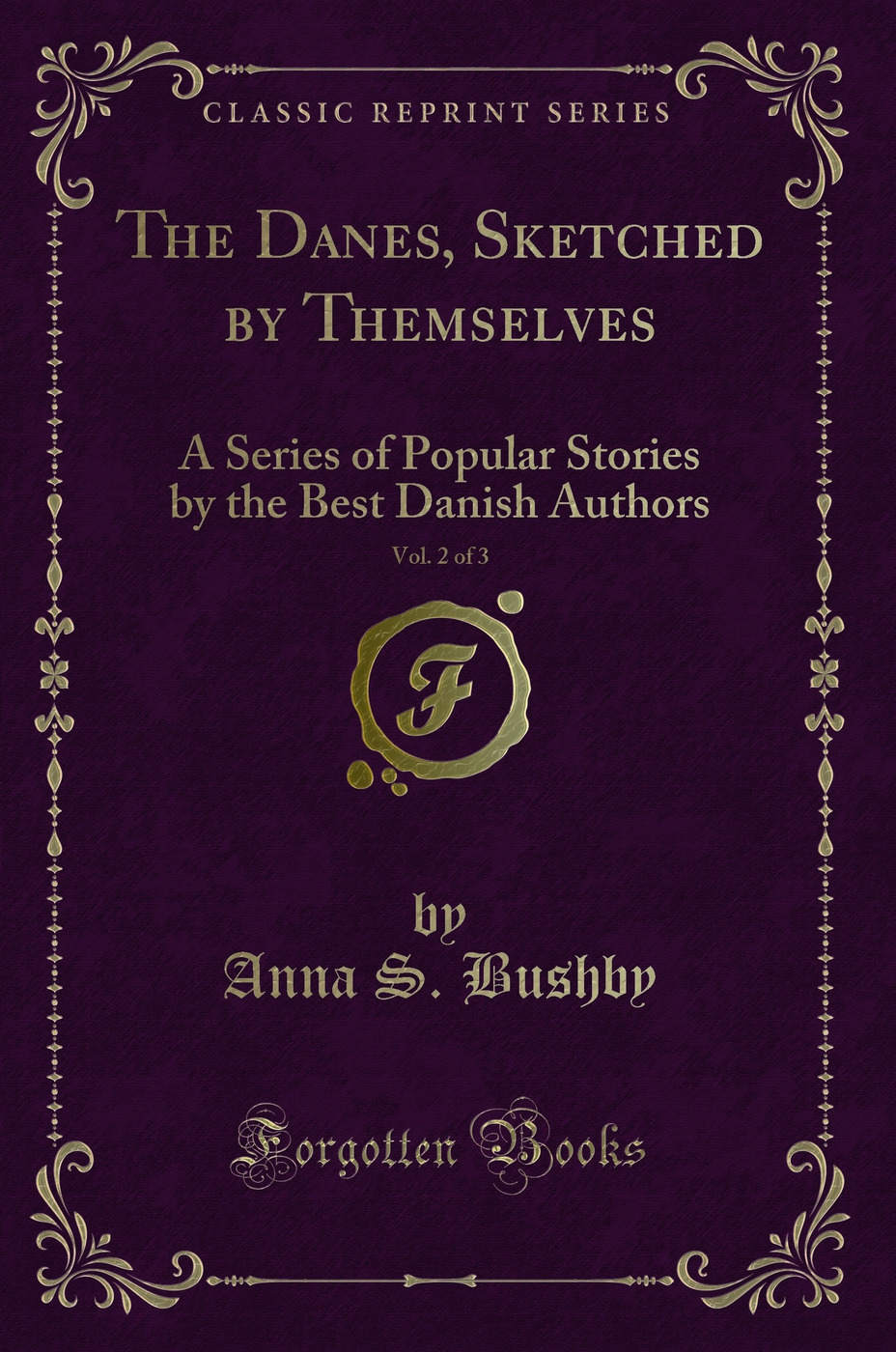 The Danes, Sketched by Themselves, Vol. 2 of 3: A Series of Popular Stories by the Best Danish Authors (Classic Reprint)