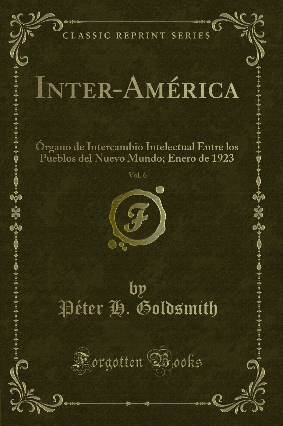 Inter-América, Vol. 6: Órgano de Intercambio Intelectual Entre los Pueblos del Nuevo Mundo; Enero de 1923 (Classic Reprint)