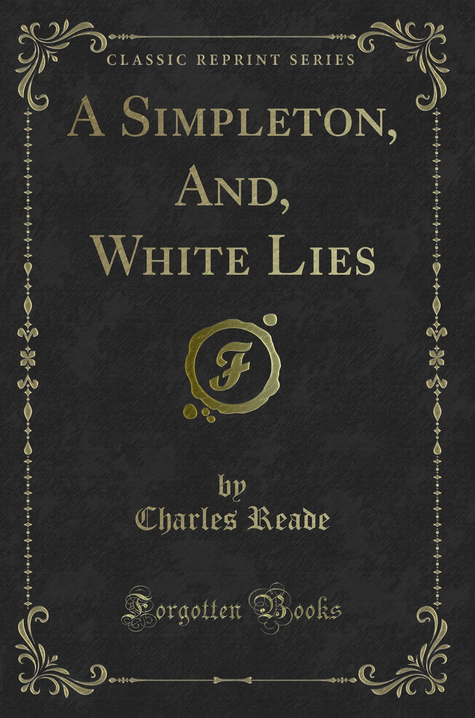 A Simpleton, And, White Lies (Classic Reprint)