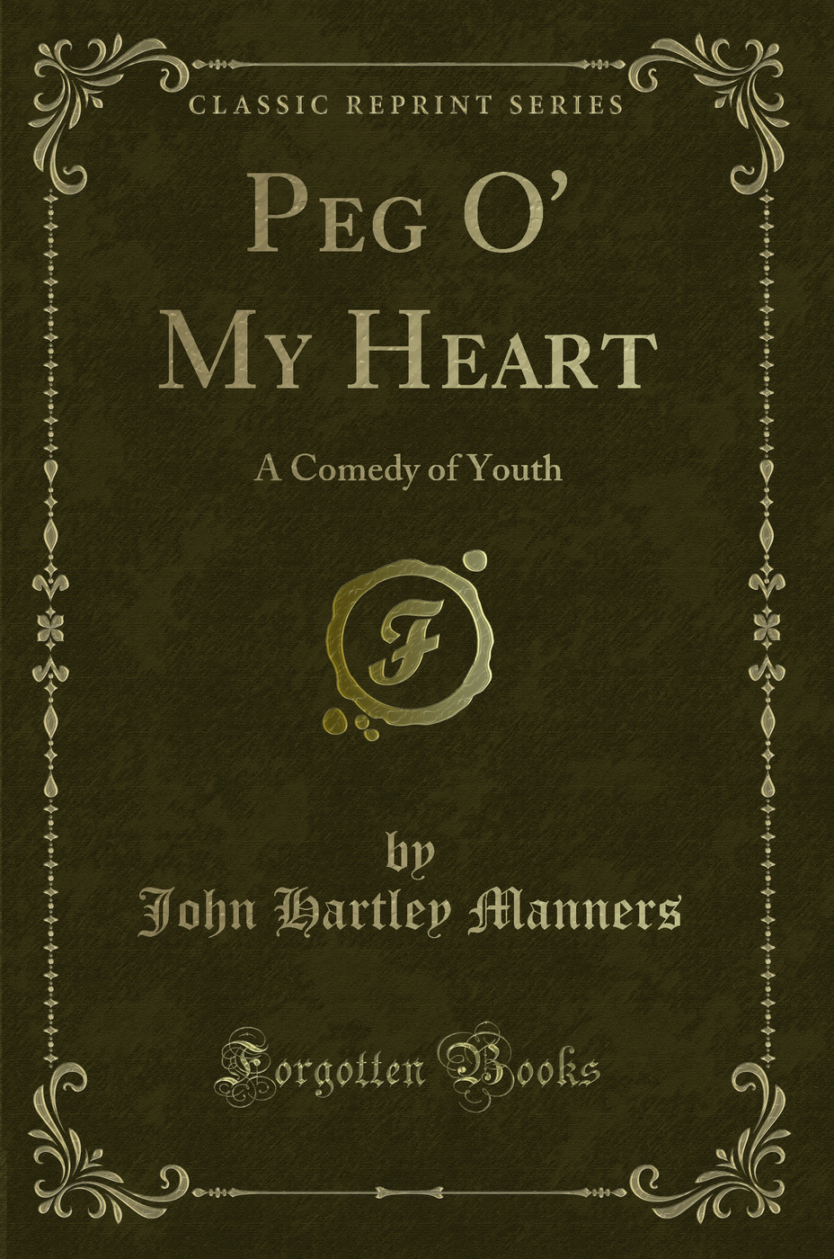 Peg O' My Heart: A Comedy of Youth (Classic Reprint)