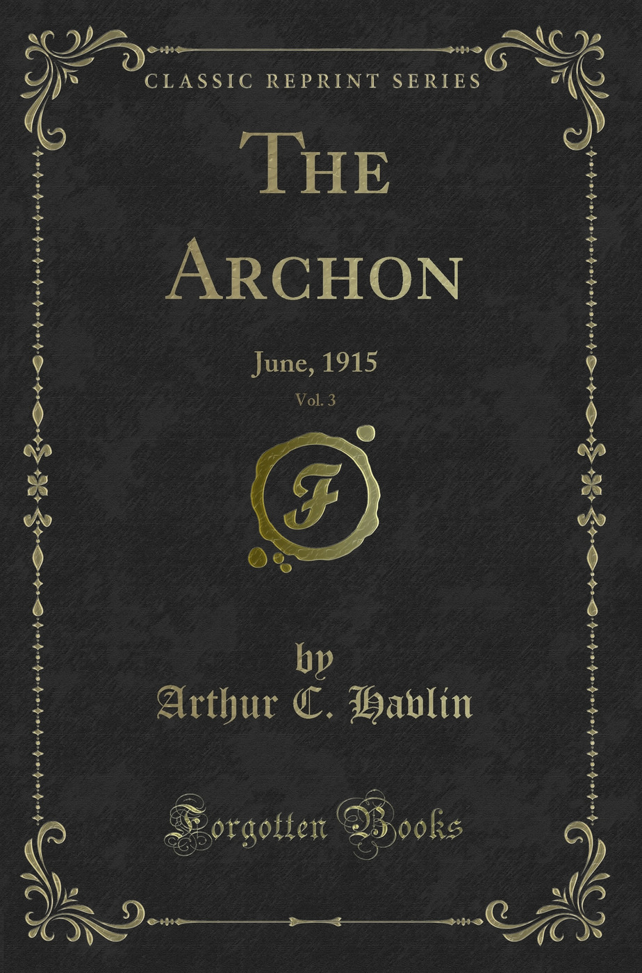 The Archon, Vol. 3: June, 1915 (Classic Reprint)