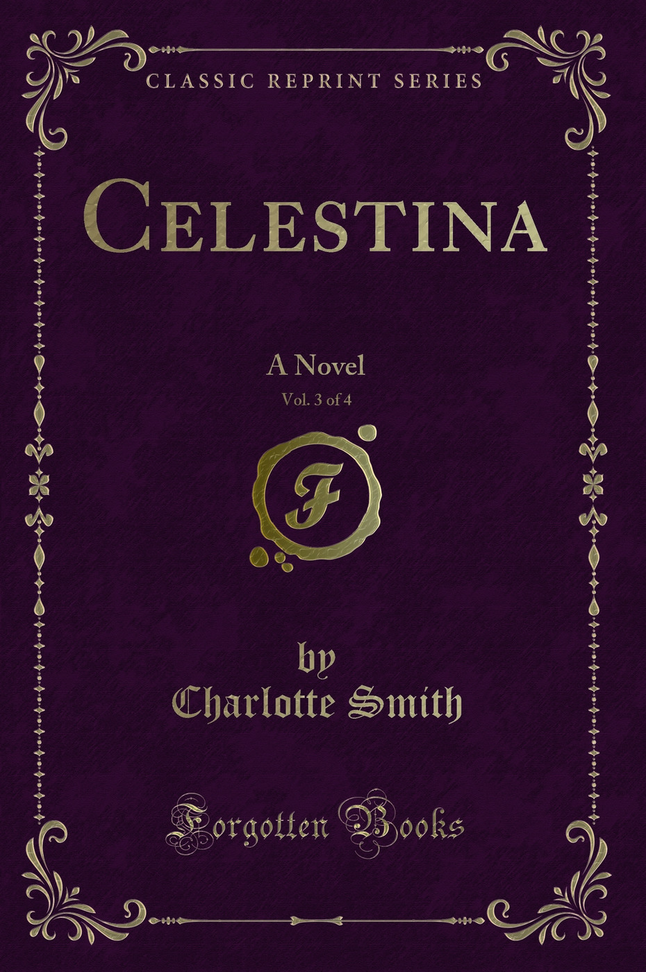 Celestina, Vol. 3 of 4: A Novel (Classic Reprint)