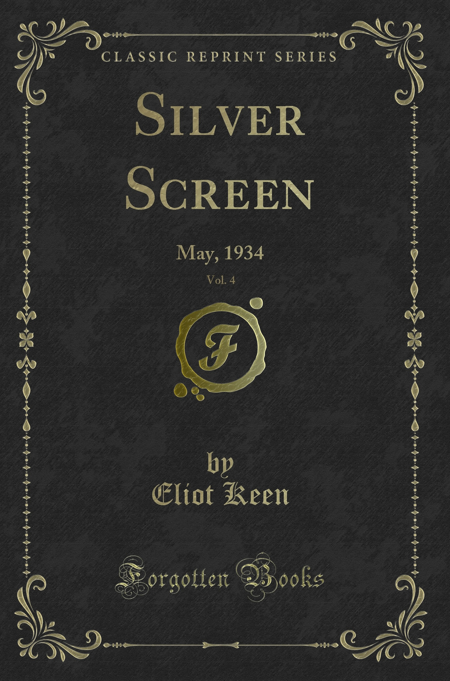 Silver Screen, Vol. 4: May, 1934 (Classic Reprint)