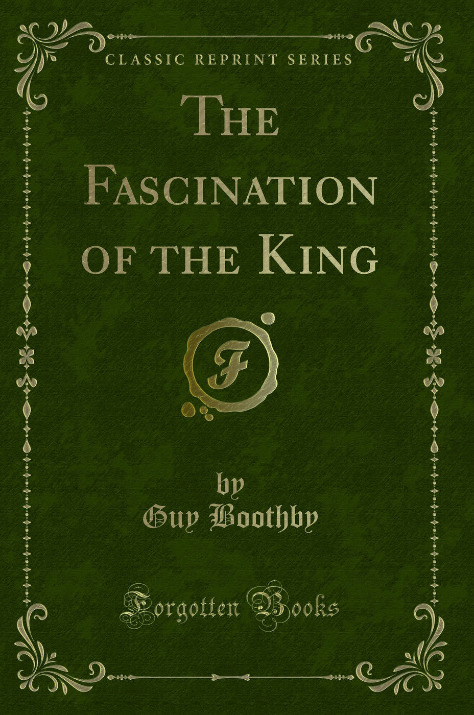 The Fascination of the King (Classic Reprint)