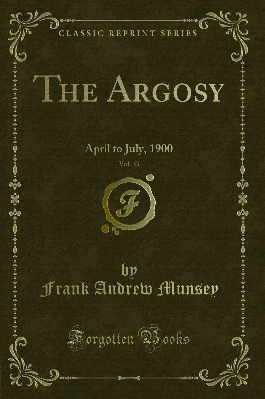 The Argosy, Vol. 33: April to July, 1900 (Classic Reprint)
