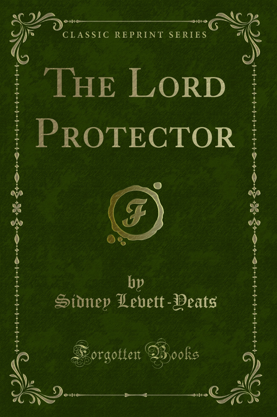 The Lord Protector (Classic Reprint)