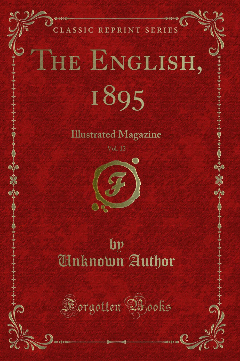 The English, 1895, Vol. 12: Illustrated Magazine (Classic Reprint)