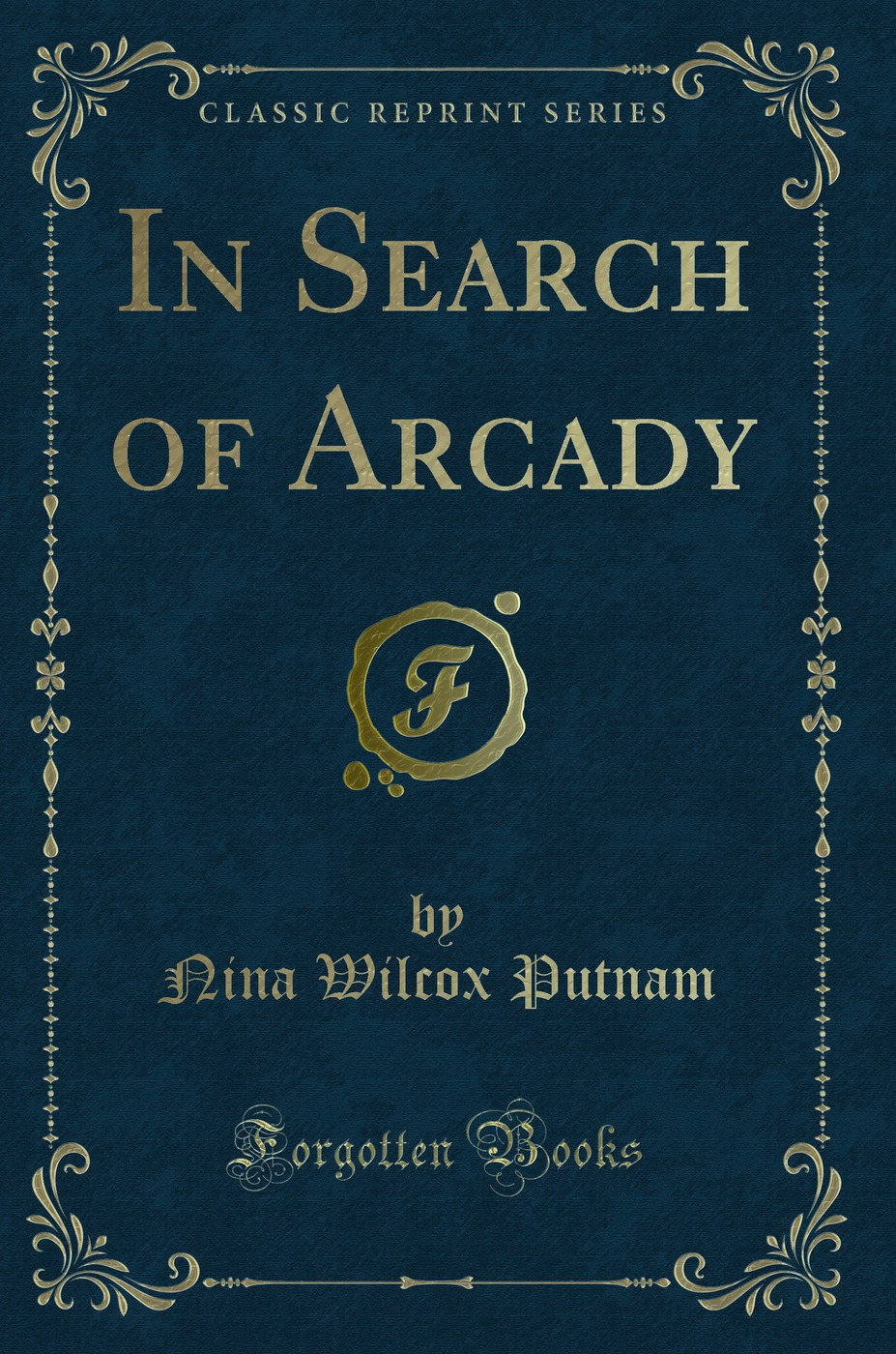 In Search of Arcady (Classic Reprint)