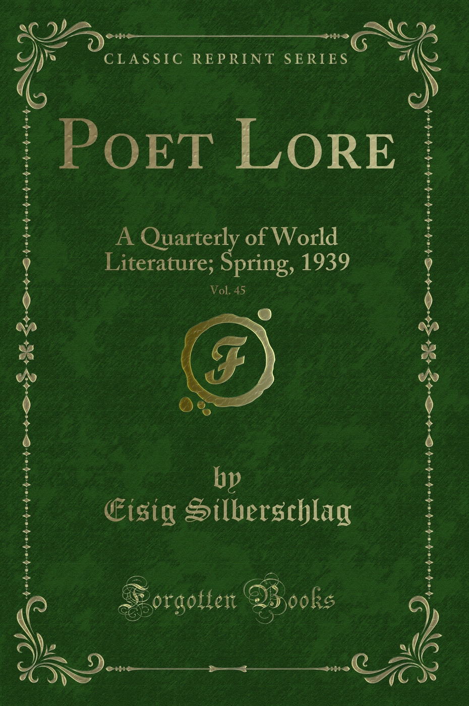 Poet Lore, Vol. 45: A Quarterly of World Literature; Spring, 1939 (Classic Reprint)