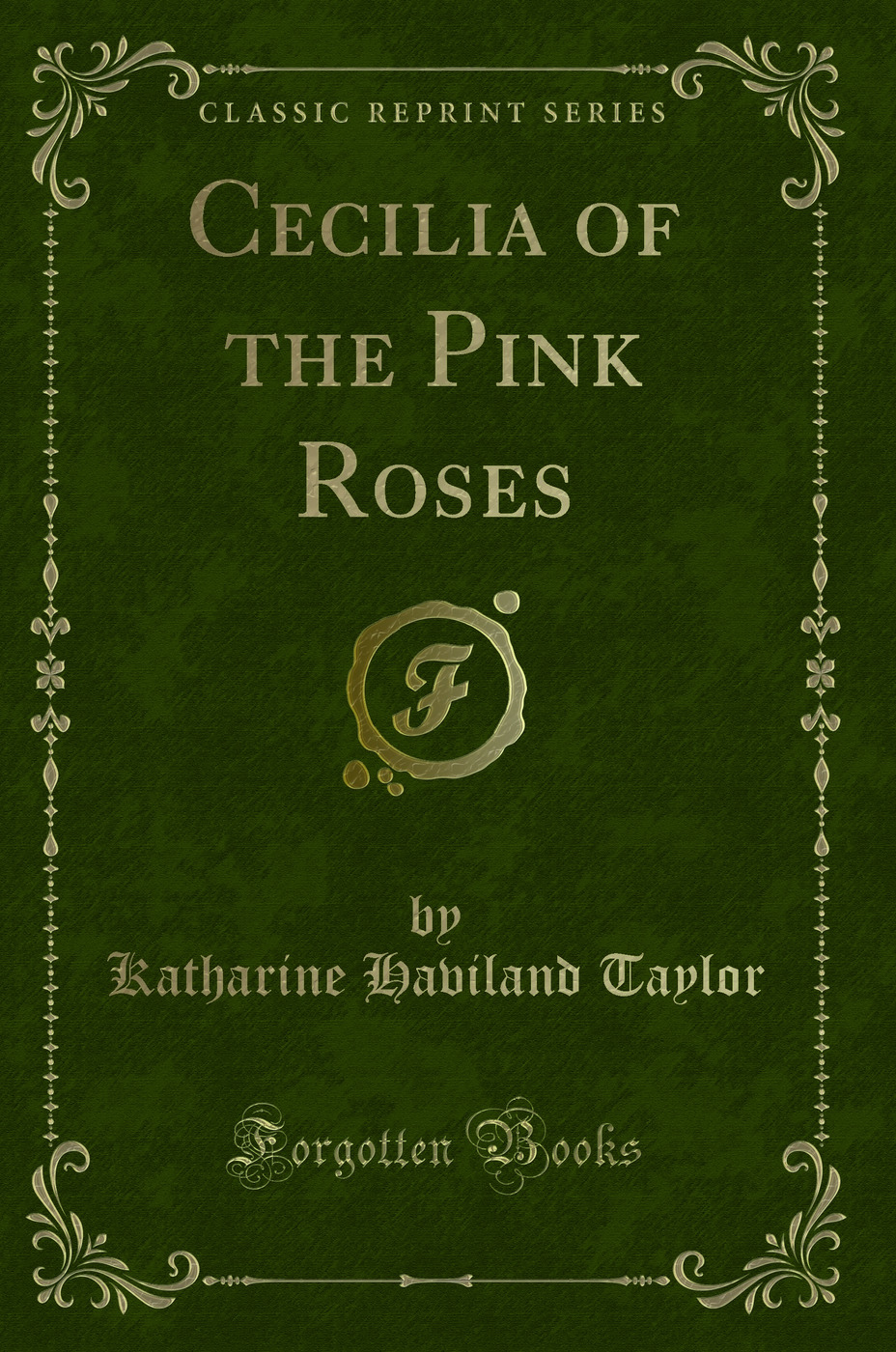 Cecilia of the Pink Roses (Classic Reprint)