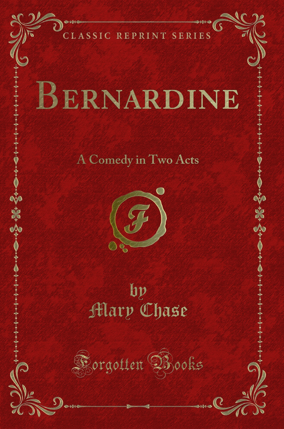 Bernardine: A Comedy in Two Acts (Classic Reprint)