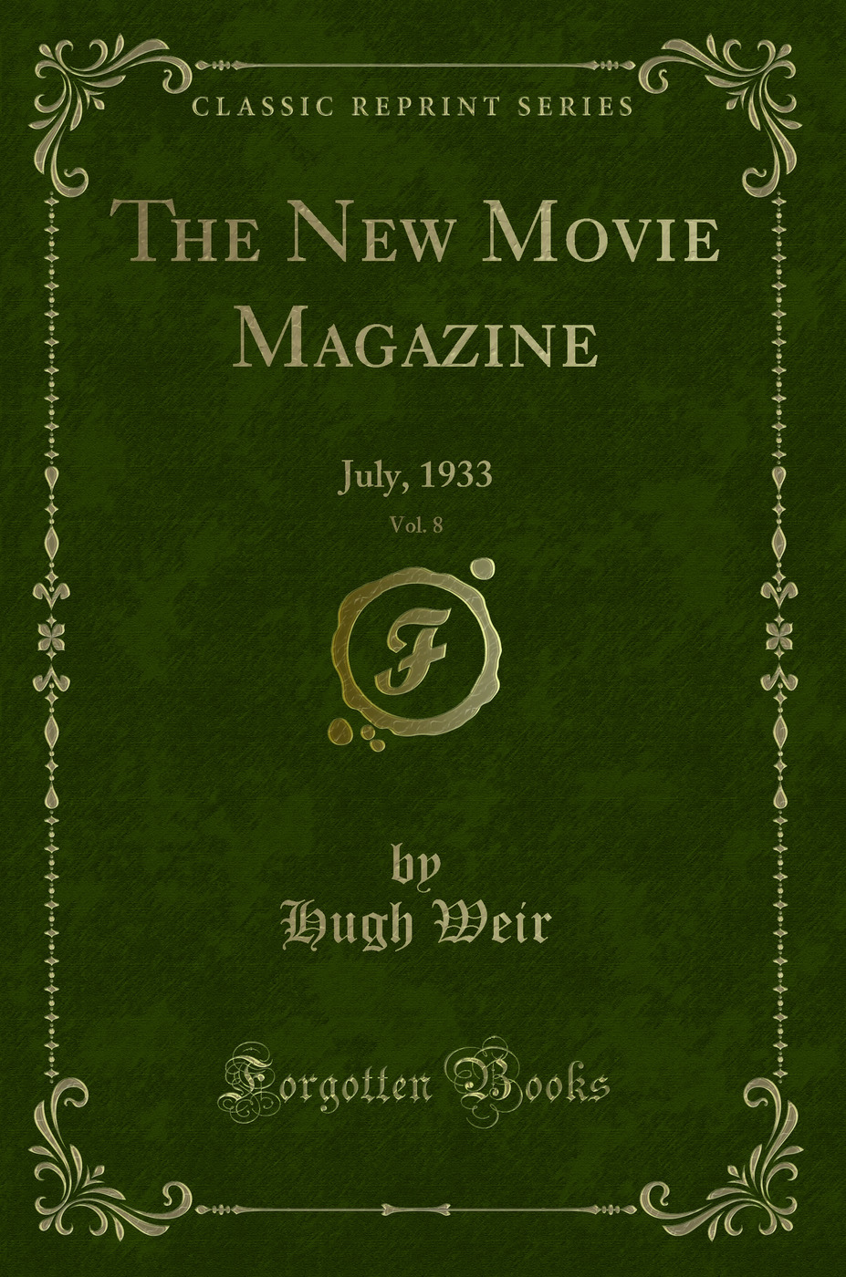 The New Movie Magazine, Vol. 8: July, 1933 (Classic Reprint)