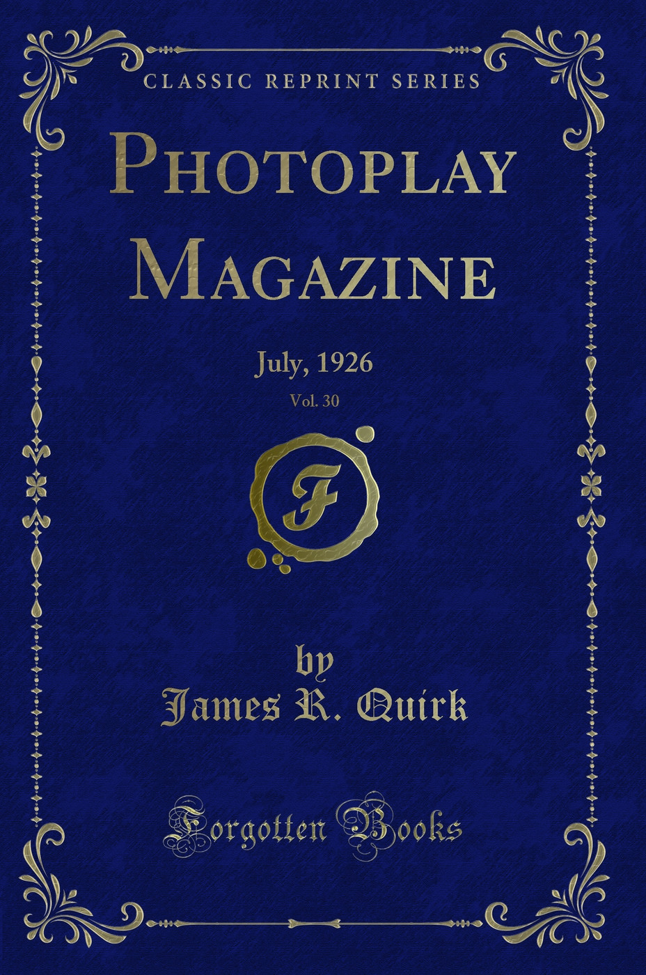 Photoplay Magazine, Vol. 30: July, 1926 (Classic Reprint)