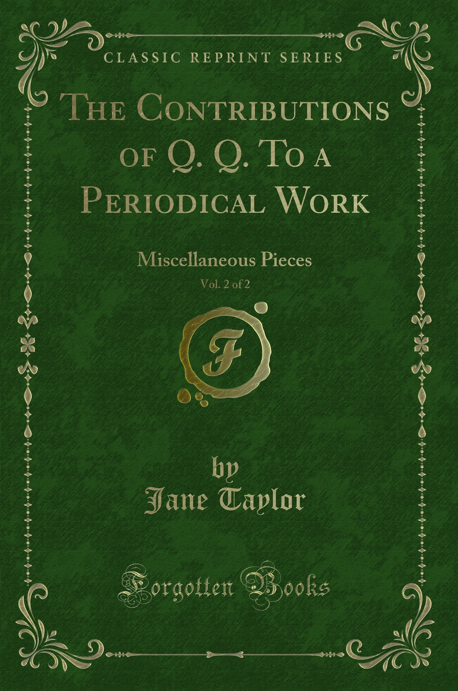 The Contributions of Q. Q. To a Periodical Work, Vol. 2 of 2: Miscellaneous Pieces (Classic Reprint)