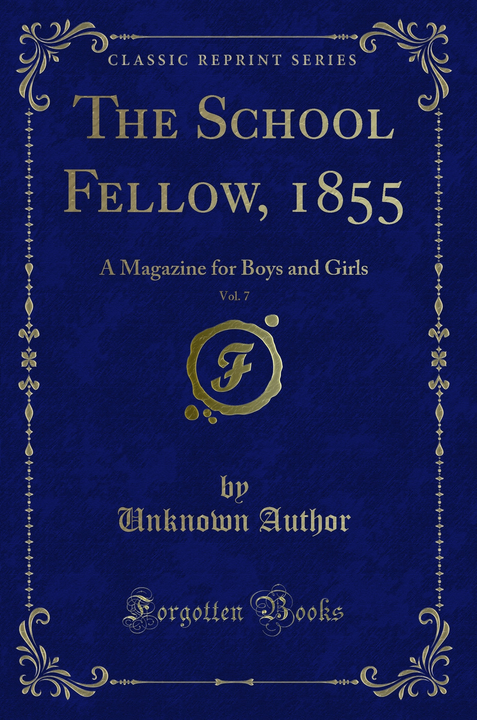 The School Fellow, 1855, Vol. 7: A Magazine for Boys and Girls (Classic Reprint)