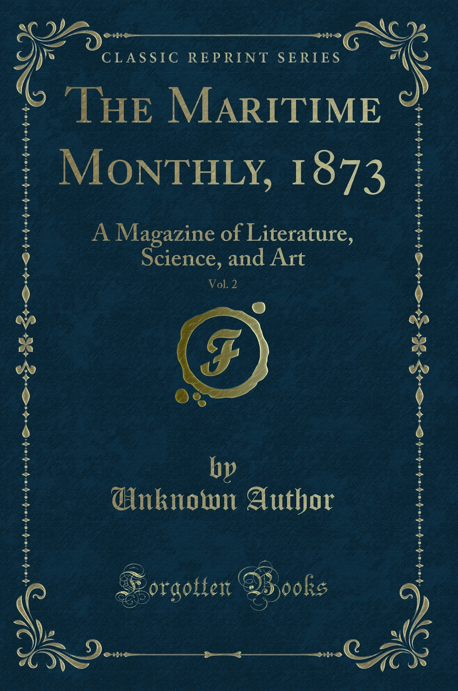 The Maritime Monthly, 1873, Vol. 2: A Magazine of Literature, Science, and Art (Classic Reprint)