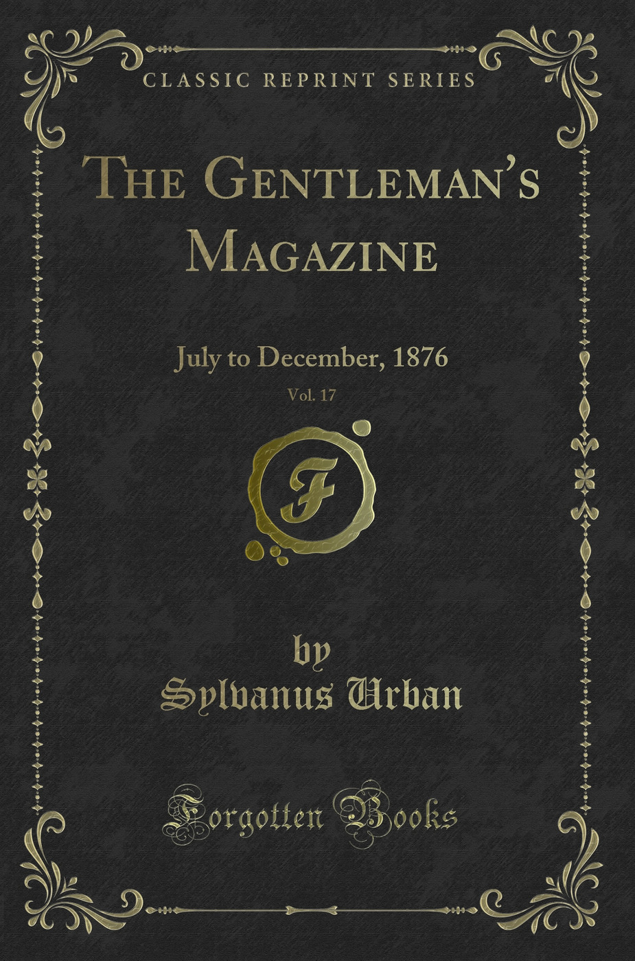 The Gentleman's Magazine, Vol. 17: July to December, 1876 (Classic Reprint)