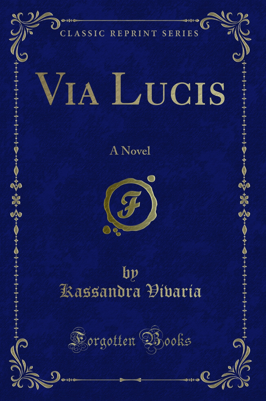 Via Lucis: A Novel (Classic Reprint)