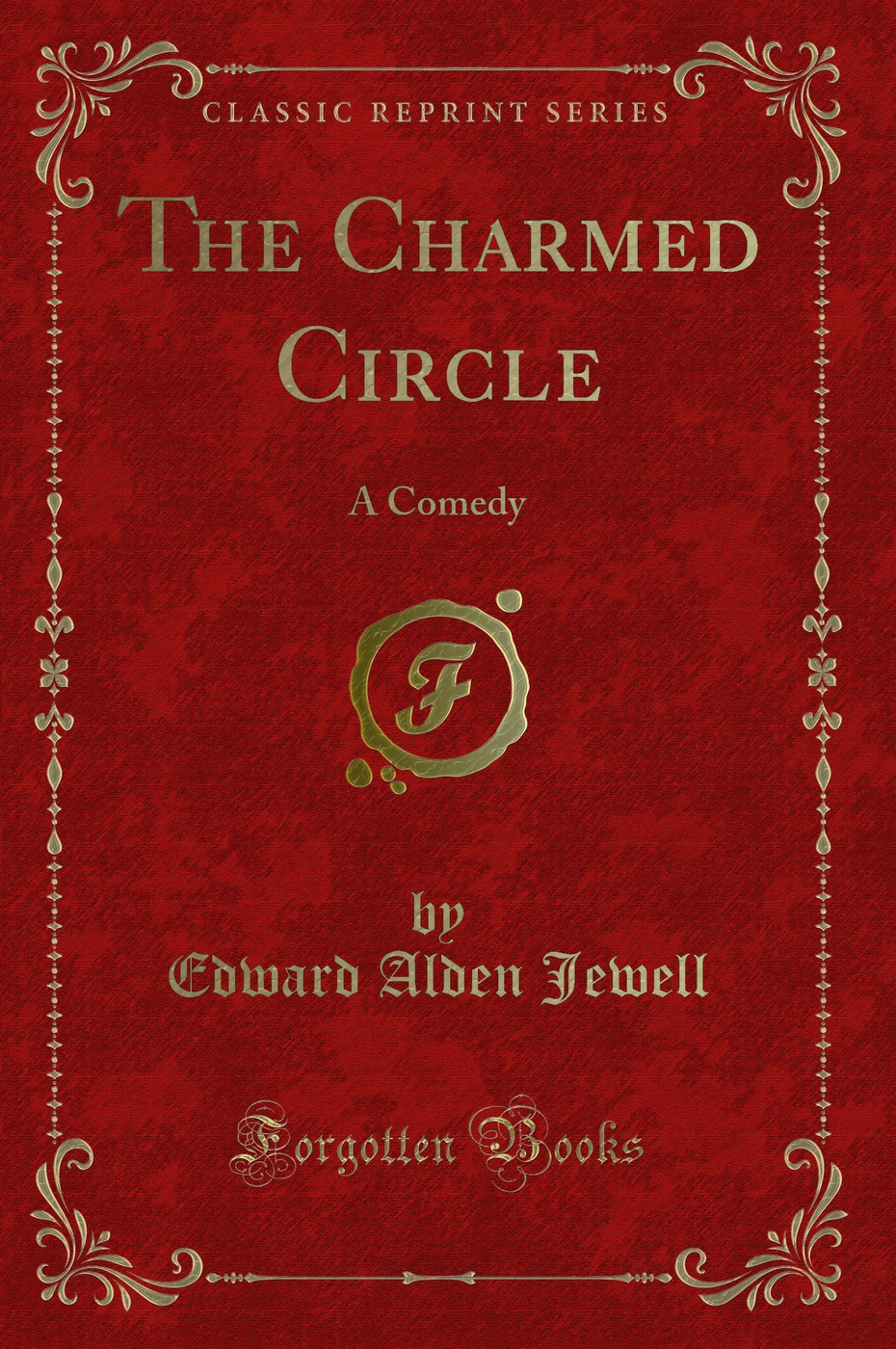 The Charmed Circle: A Comedy (Classic Reprint)