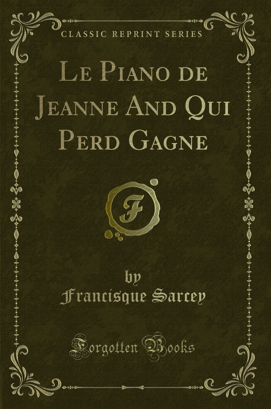 Le Piano de Jeanne And Qui Perd Gagne (Classic Reprint)