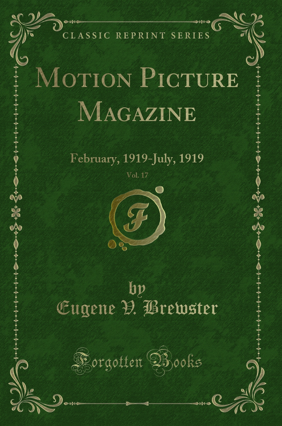 Motion Picture Magazine, Vol. 17: February, 1919-July, 1919 (Classic Reprint)