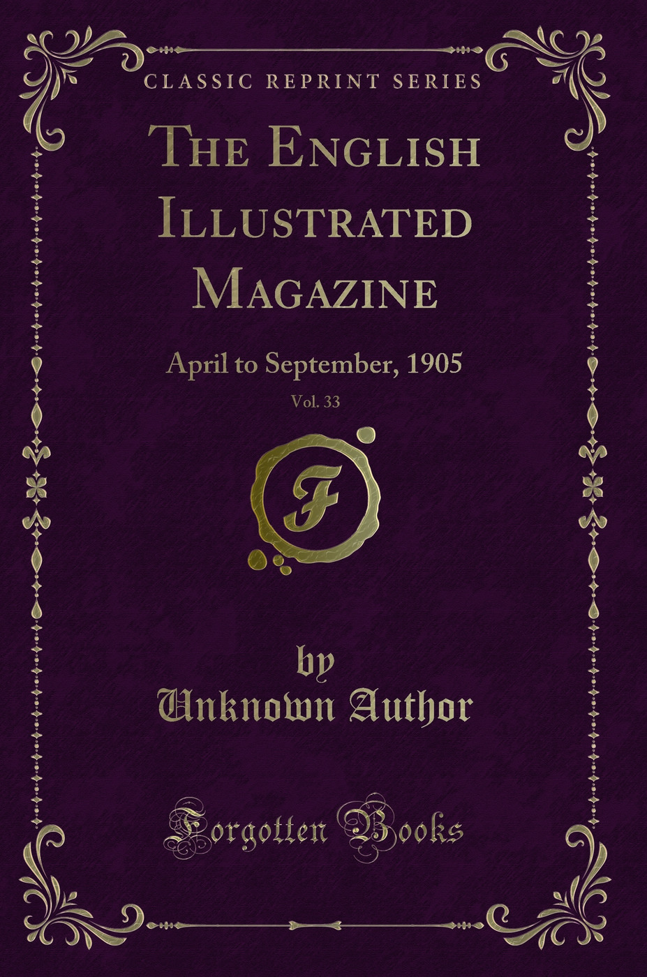 The English Illustrated Magazine, Vol. 33: April to September, 1905 (Classic Reprint)