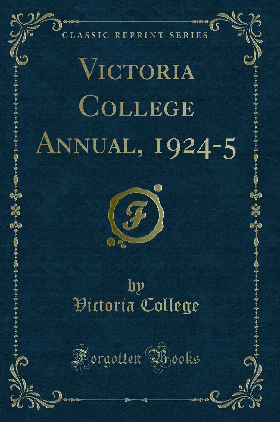 Victoria College Annual, 1924-5 (Classic Reprint)