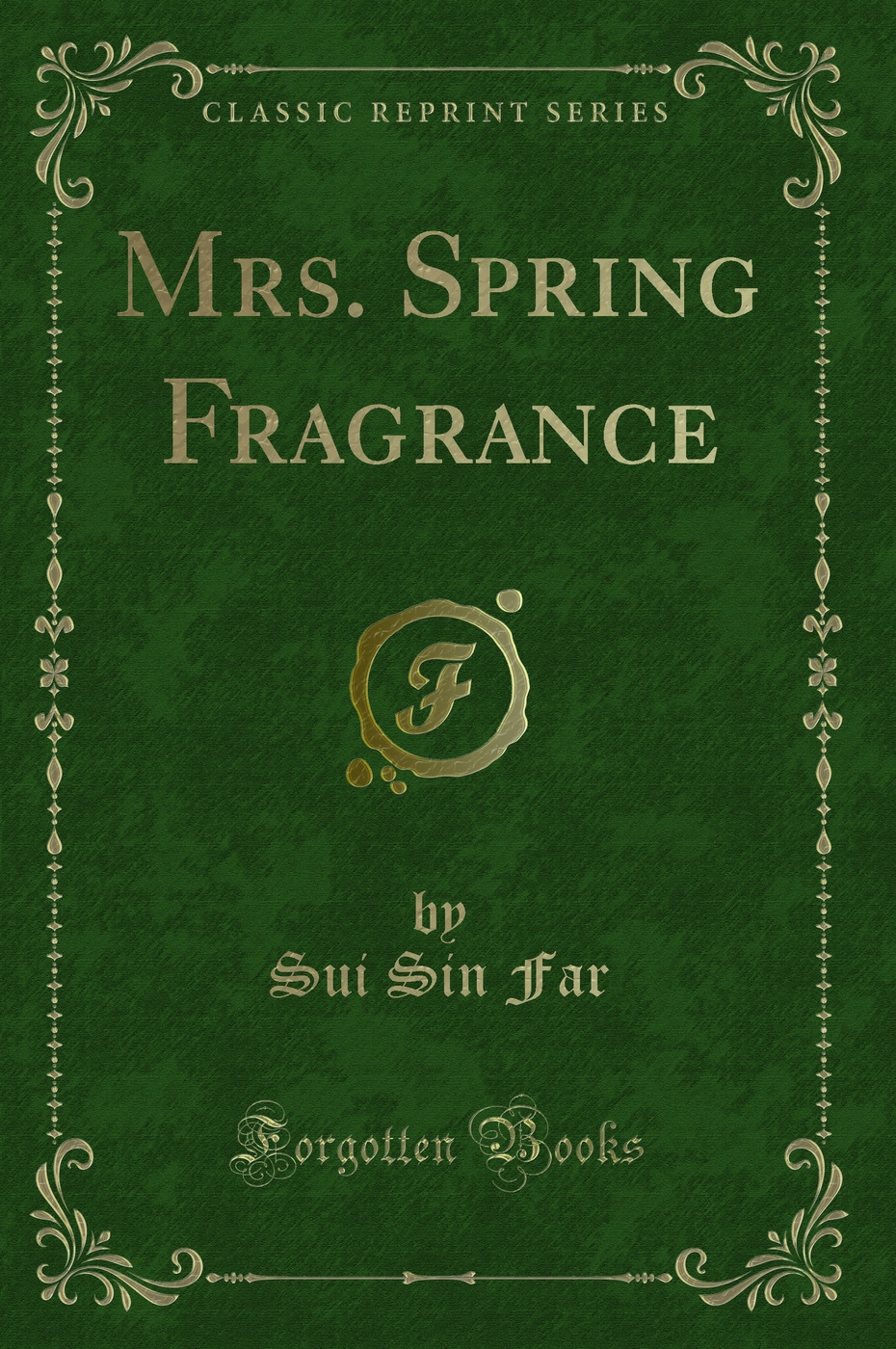 Mrs. Spring Fragrance (Classic Reprint)