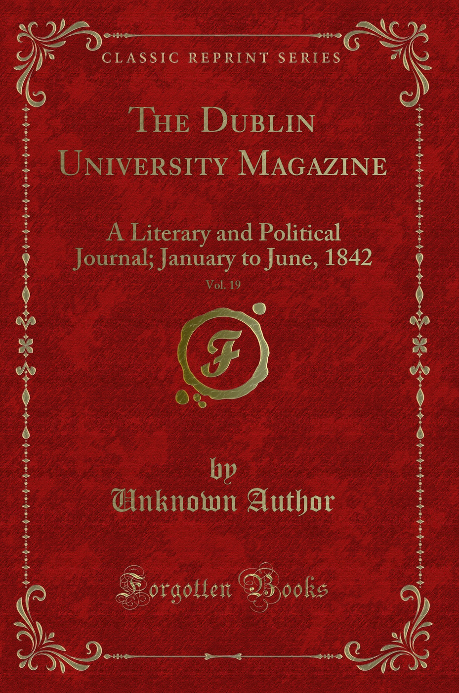 The Dublin University Magazine, Vol. 19: A Literary and Political Journal; January to June, 1842 (Classic Reprint)