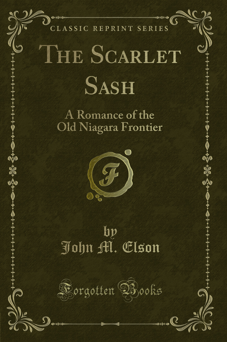 The Scarlet Sash: A Romance of the Old Niagara Frontier (Classic Reprint)