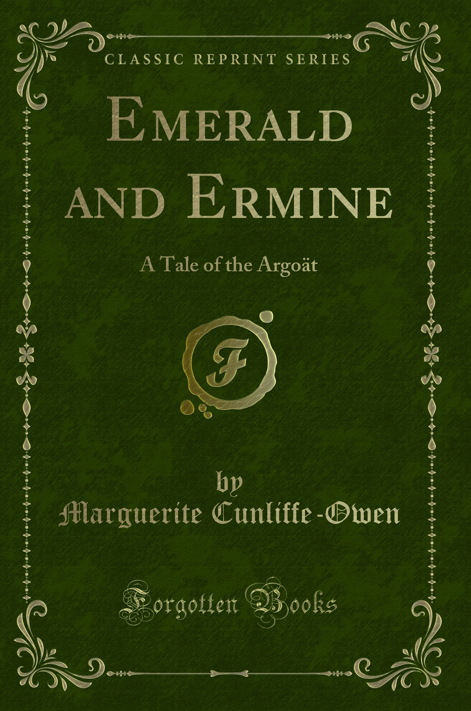 Emerald and Ermine: A Tale of the Argoät (Classic Reprint)