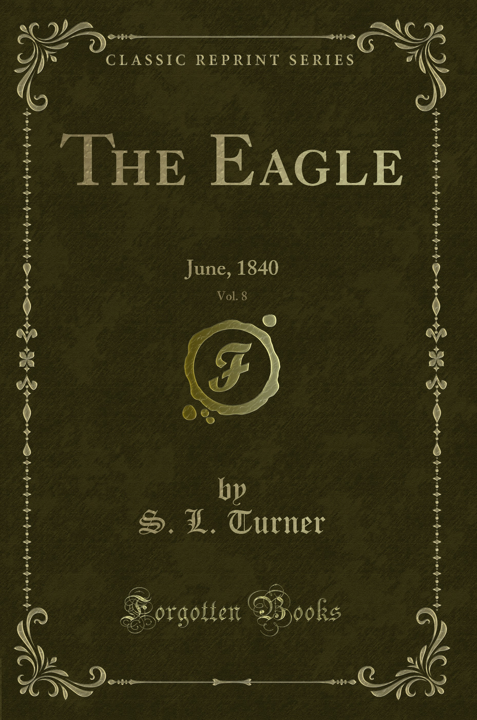 The Eagle, Vol. 8: June, 1840 (Classic Reprint)