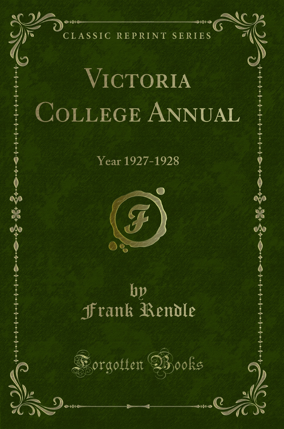 Victoria College Annual: Year 1927-1928 (Classic Reprint)