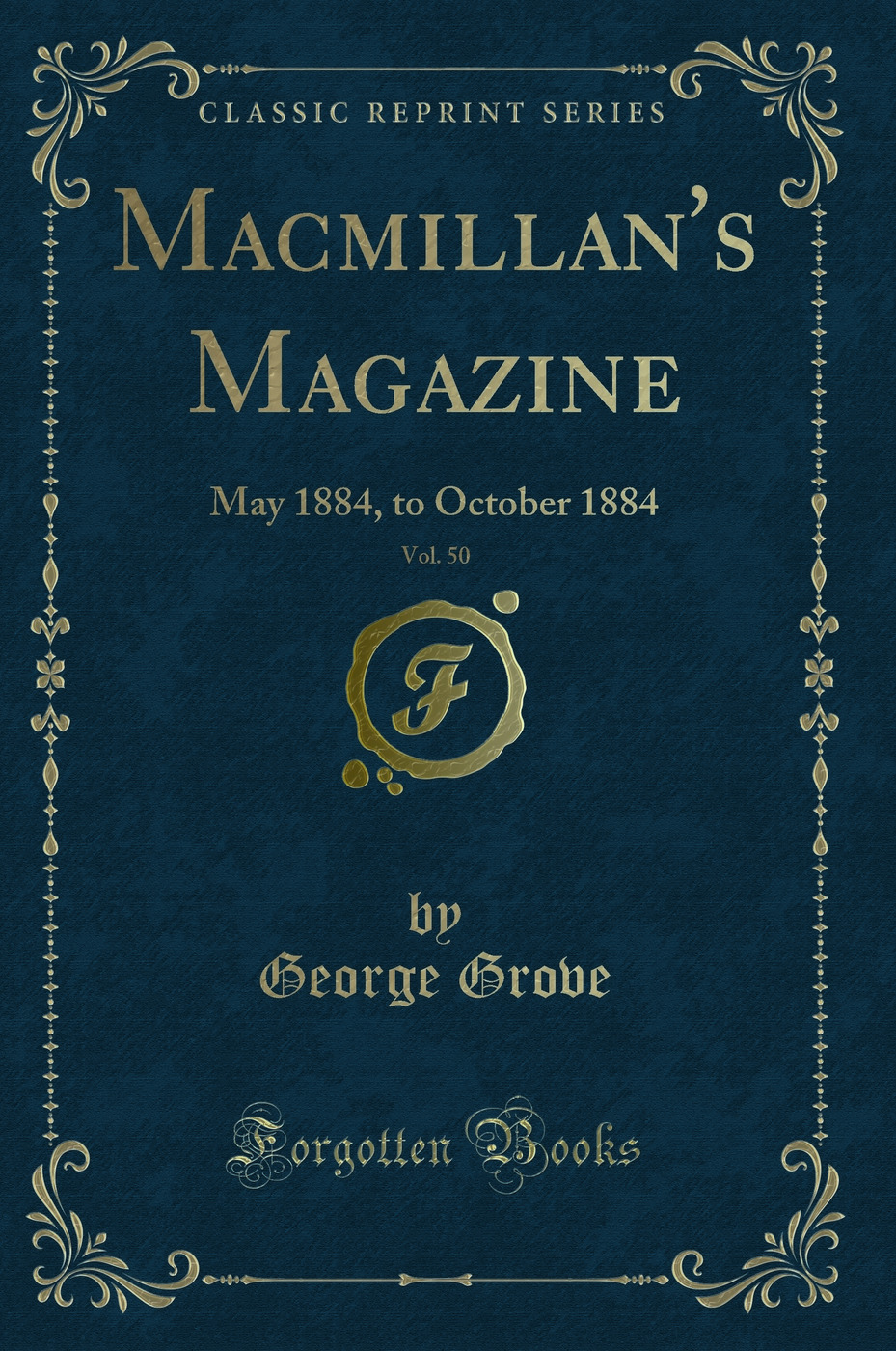 Macmillan''s Magazine, Vol. 50: May 1884, to October 1884 (Classic Reprint)