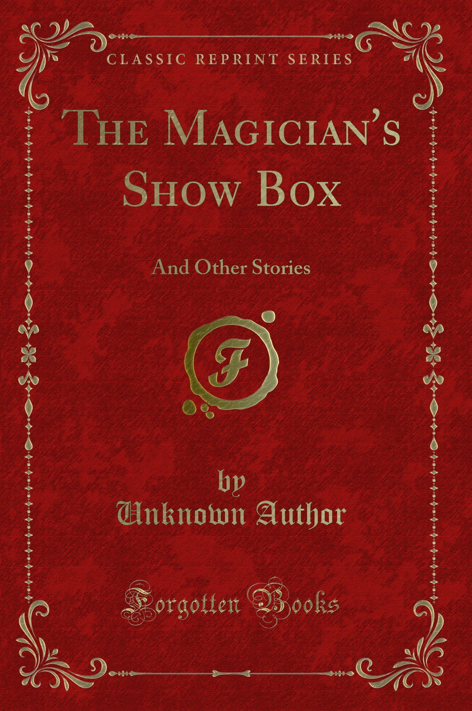 The Magician's Show Box: And Other Stories (Classic Reprint)