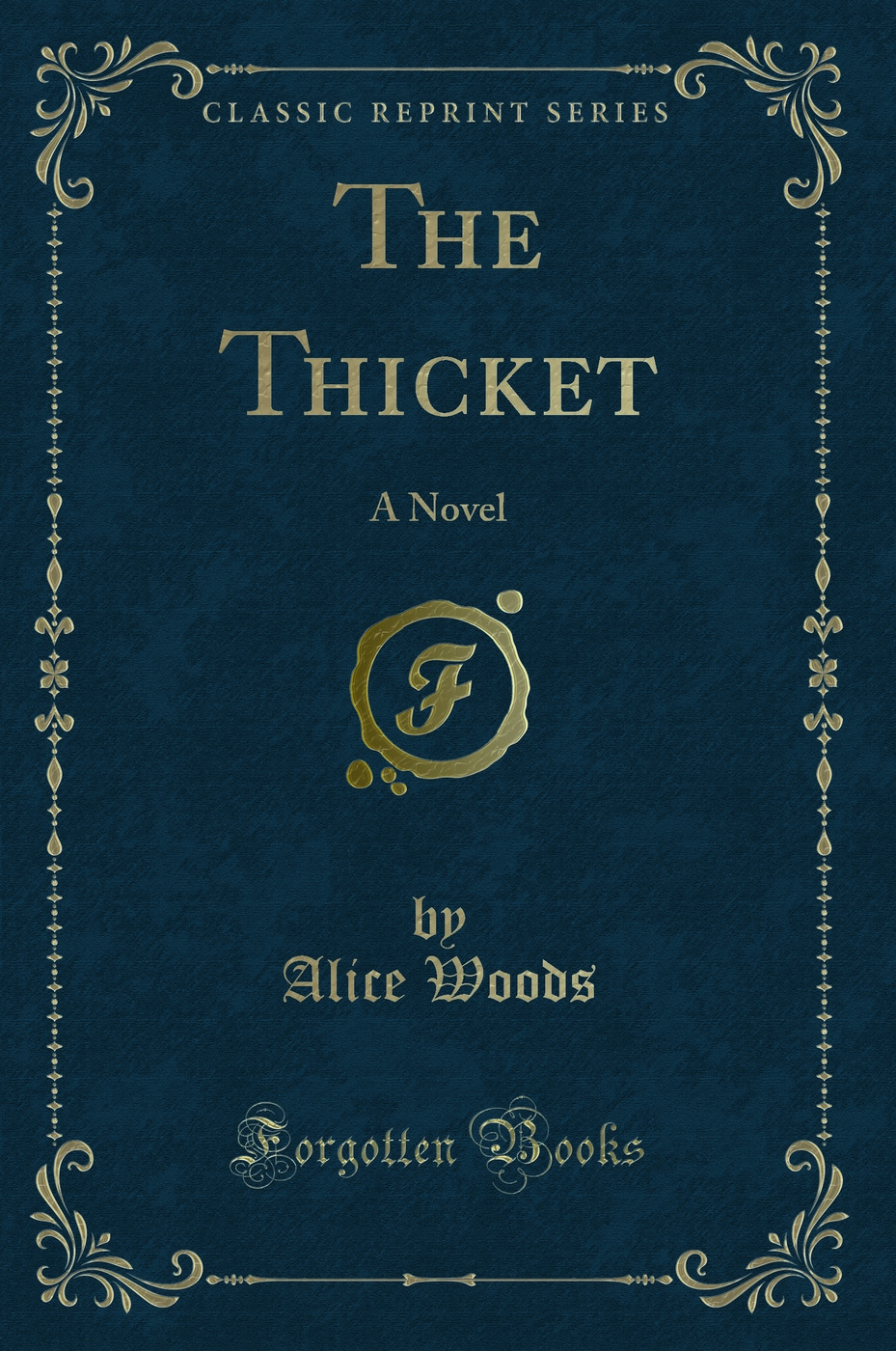 The Thicket: A Novel (Classic Reprint)