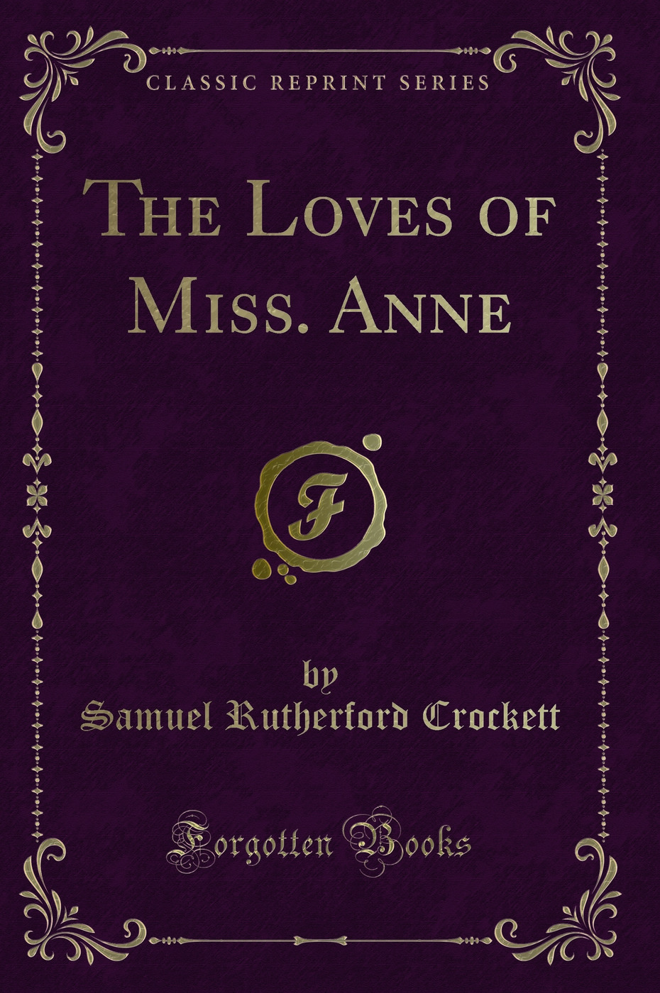 The Loves of Miss. Anne (Classic Reprint)
