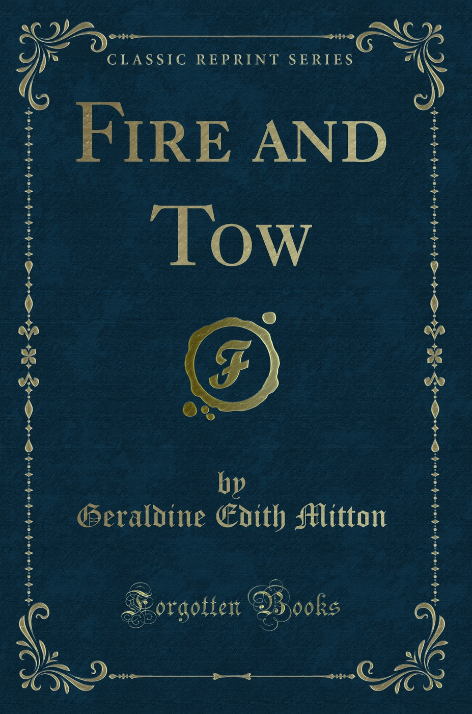 Fire and Tow (Classic Reprint)