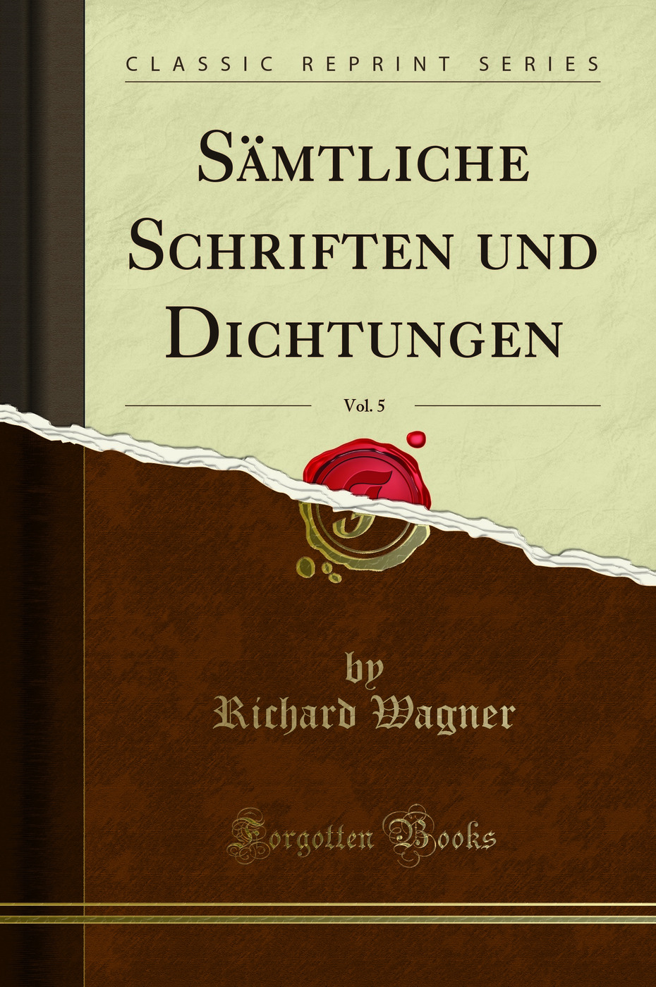 Sämtliche Schriften und Dichtungen, Vol. 5 (Classic Reprint)