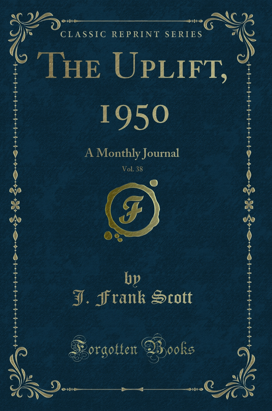 The Uplift, 1950, Vol. 38: A Monthly Journal (Classic Reprint)