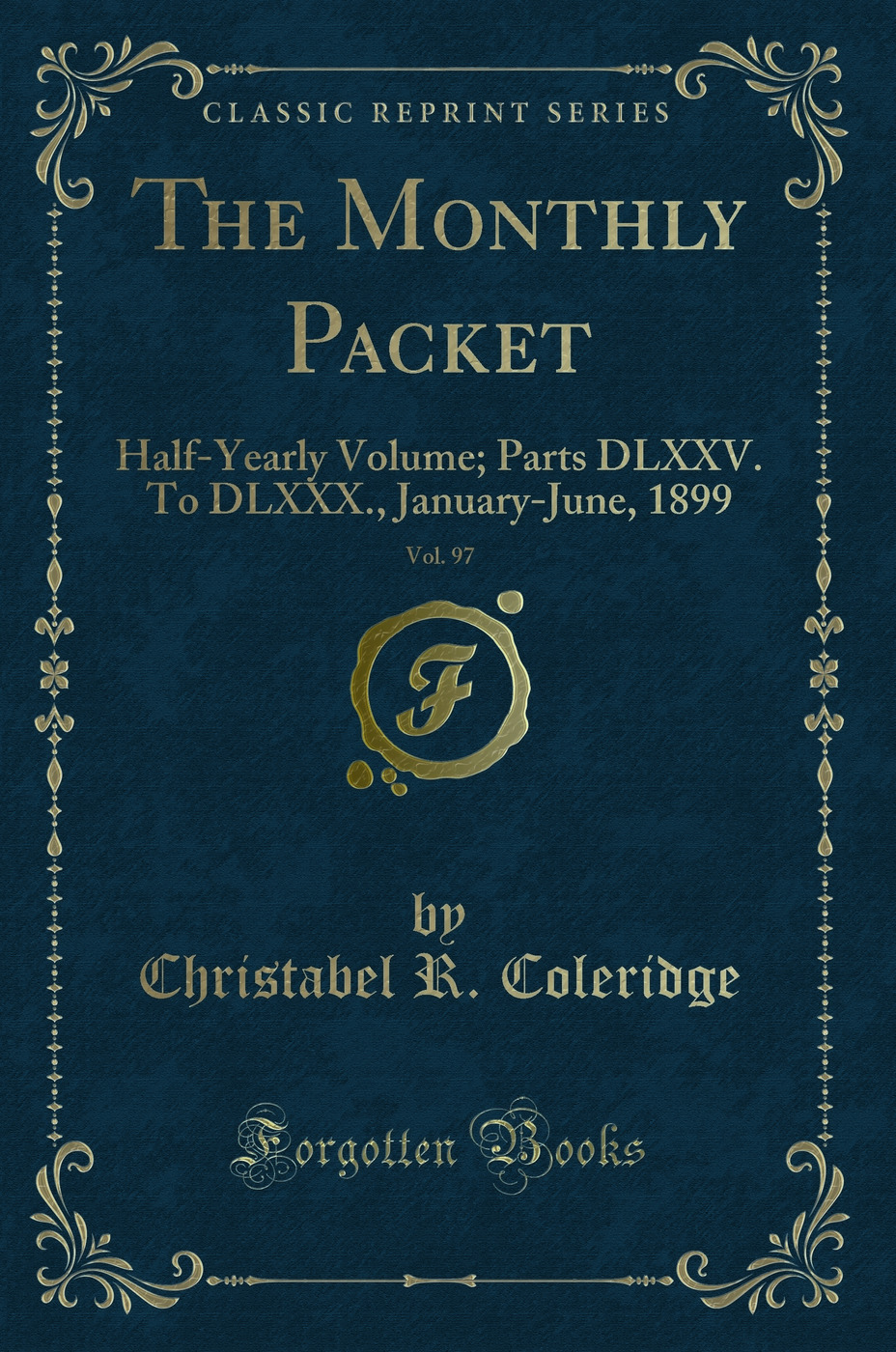 The Monthly Packet, Vol. 97: Half-Yearly Volume; Parts DLXXV. To DLXXX., January-June, 1899 (Classic Reprint)