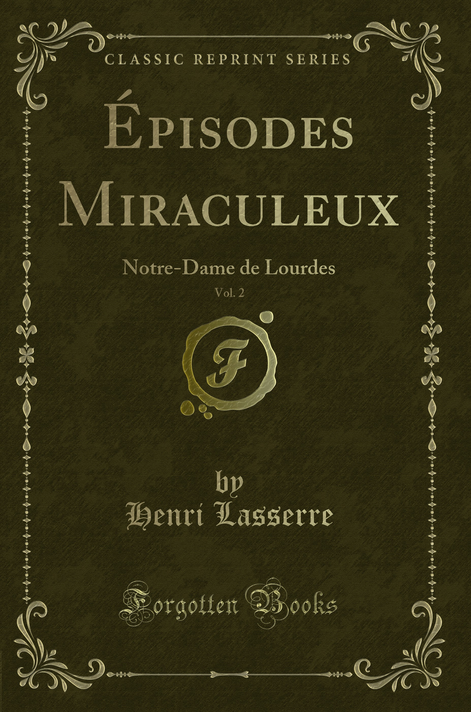 Épisodes Miraculeux, Vol. 2: Notre-Dame de Lourdes (Classic Reprint)