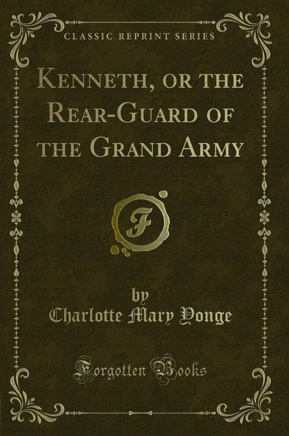 Kenneth, or the Rear-Guard of the Grand Army (Classic Reprint)
