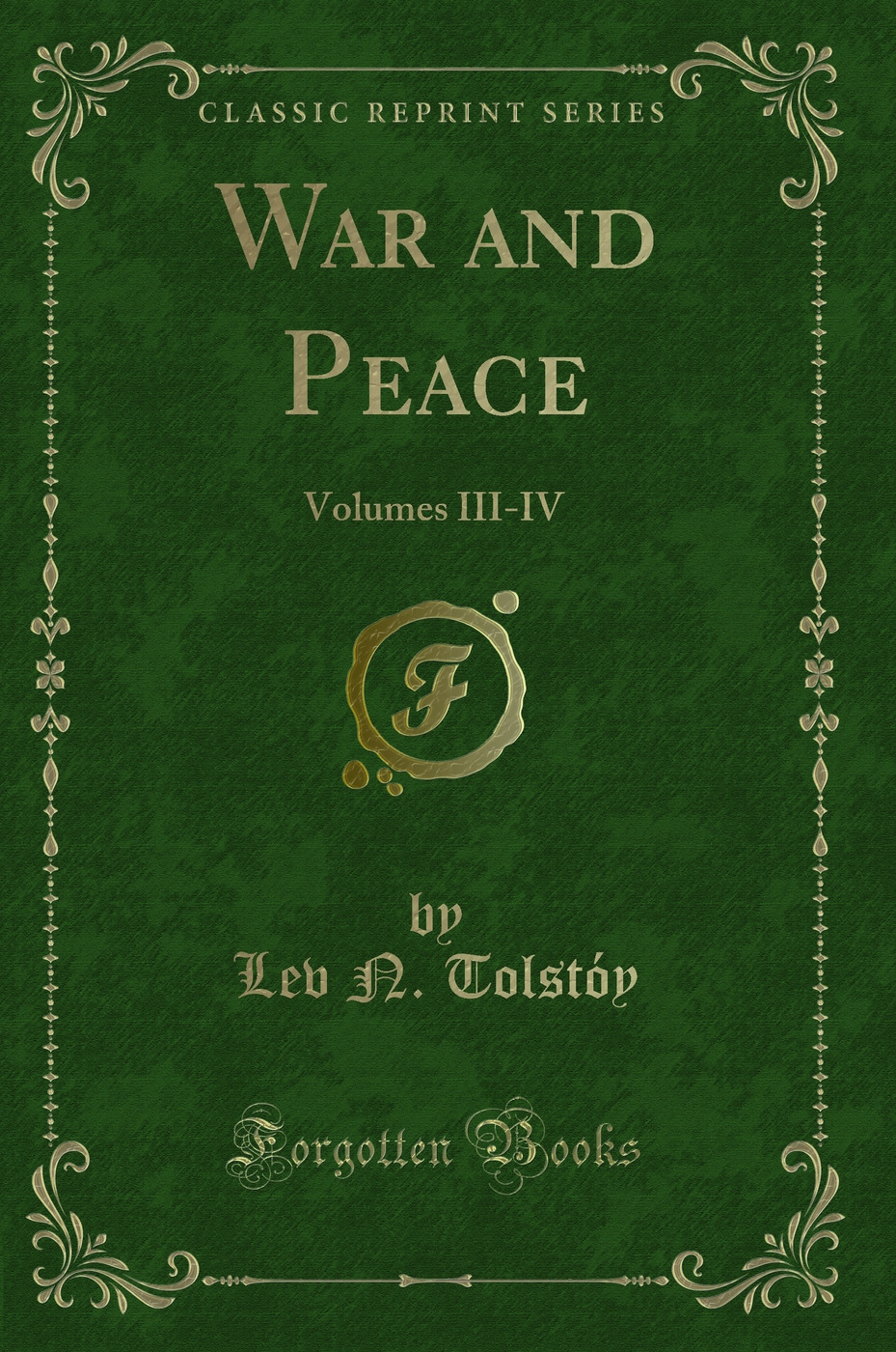 War and Peace: Volumes III-IV (Classic Reprint)