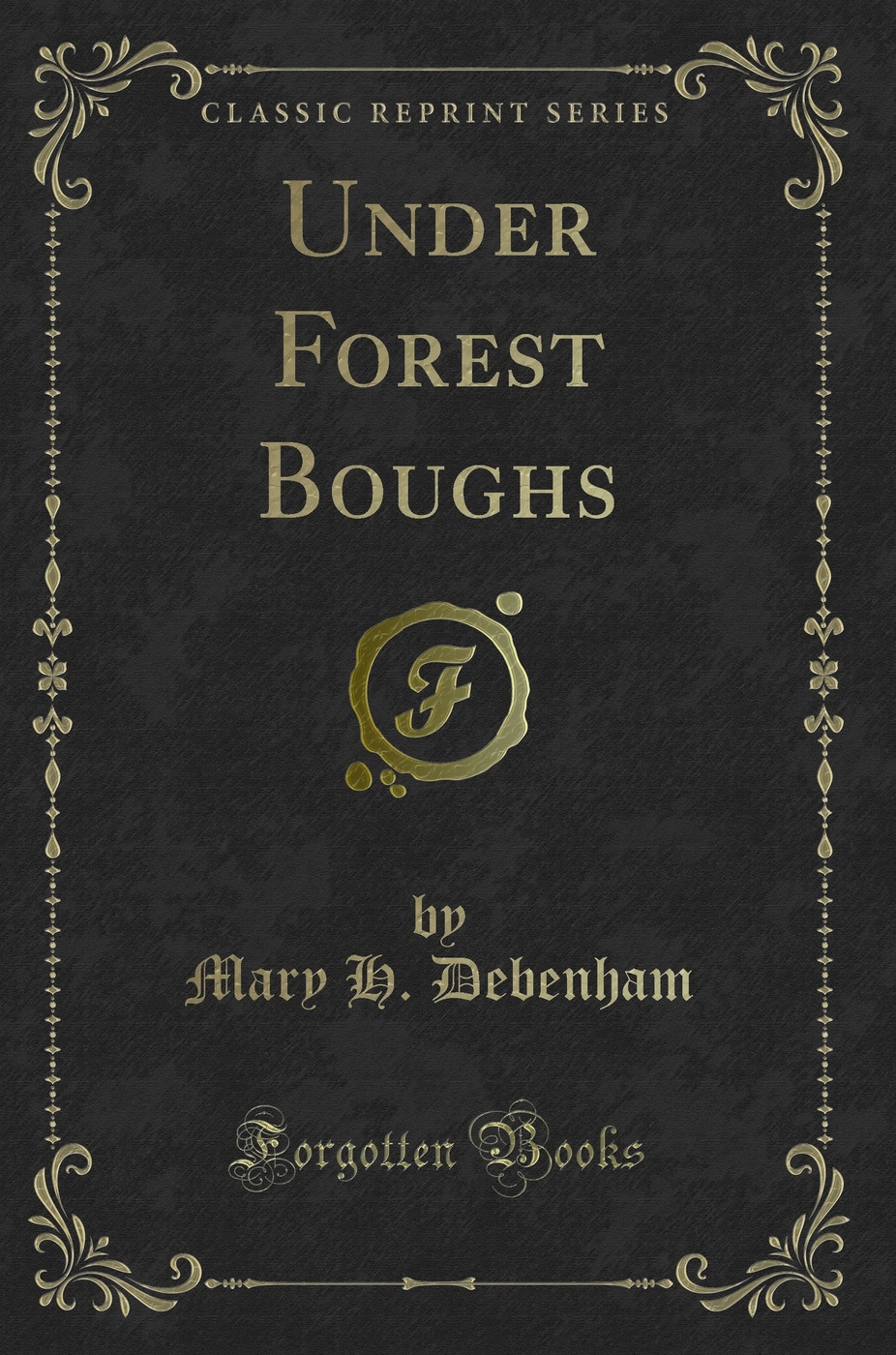 Under Forest Boughs (Classic Reprint)