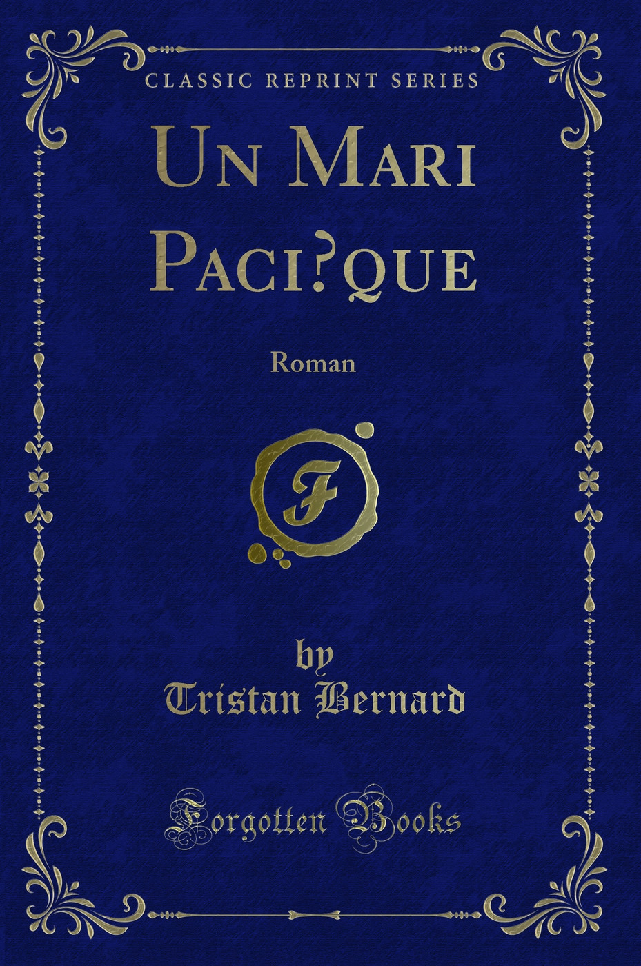 Un Mari Paci?que: Roman (Classic Reprint)