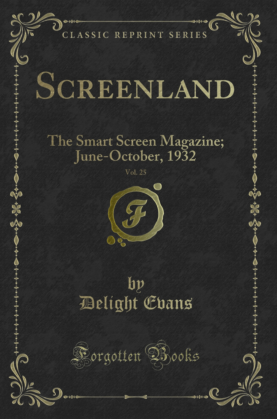Screenland, Vol. 25: The Smart Screen Magazine; June-October, 1932 (Classic Reprint)